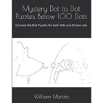 Mystery Dot To Dot Puzzles Below 100 Dots Connect The Dot Puzzl